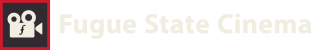 Fugue State Cinema